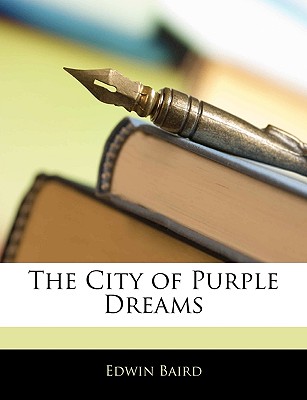 The City of Purple Dreams - Baird, Edwin