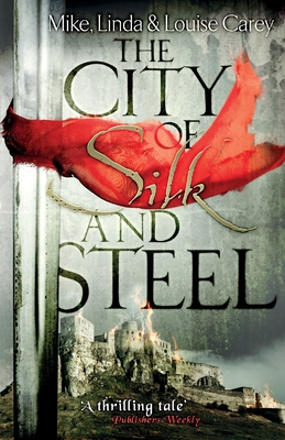 The City of Silk and Steel - Carey, M. R., and Carey, Linda, and Carey, Louise