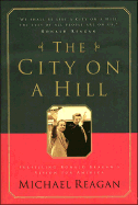 The City on a Hill: Fulfilling Ronald Reagan's Vision for America