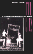 The Citz: 21 Years of the Glasgow Citizens Theatre - Coveney, Michael