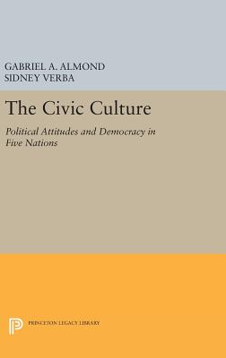 The Civic Culture: Political Attitudes and Democracy in Five Nations - Almond, Gabriel Abraham, and Verba, Sidney