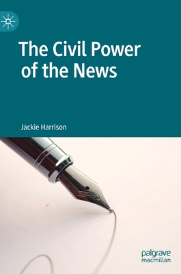 The Civil Power of the News - Harrison, Jackie