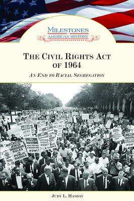 The Civil Rights Act of 1964: An End to Racial Segregation - Hasday, Judy L