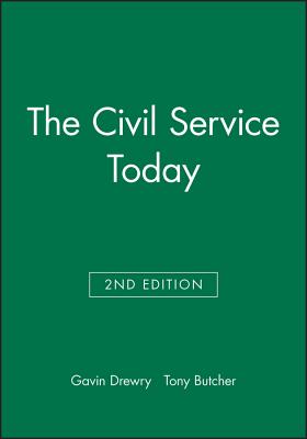 The Civil Service Today - Drewry, Gavin, and Butcher, Tony