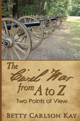 The Civil War from A to Z: Two Point of View - Carlson Kay, Betty