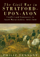 The Civil War in Stratford-Upon-Avon: Conflict and Community in South Warwickshire 1642-1646