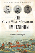 The Civil War Missouri Compendium: Almost Unabridged