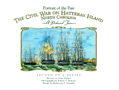 The Civil War on Hatteras Island, North Carolina: The Portrait of the Past - Pullen, Drew, and Drapala, Robert V (Photographer)