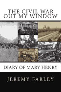 The Civil War Out My Window: Diary of Mary Henry