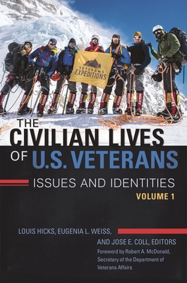 The Civilian Lives of U.S. Veterans: Issues and Identities [2 volumes] - Hicks, Louis (Editor), and McDonald, Robert A. (Foreword by), and Weiss, Eugenia L. (Editor)