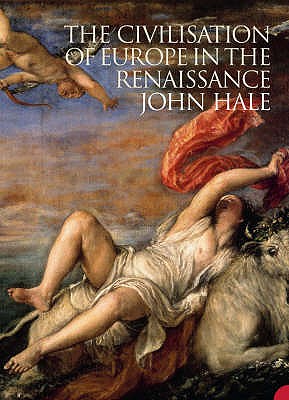 The Civilization of Europe in the Renaissance - Hale, John, Rev.