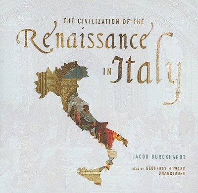The Civilization of the Renaissance in Italy - Burckhardt, Jacob, and Cosham, Ralph (Read by)
