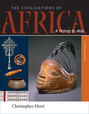 The Civilizations of Africa: A History to 1800 - Ehret, Christopher