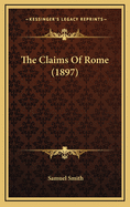 The Claims of Rome (1897)