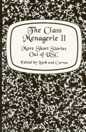 The Class Menagerie II: More Short Stories Out of USC