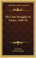 The Class Struggles in France, 1848-50