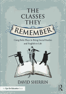 The Classes They Remember: Using Role-Plays to Bring Social Studies and English to Life