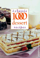 The Classic 1000 Desserts Recipes