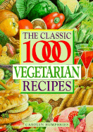 The Classic 1000 Vegetarian Recipes - Humphreys, Carolyn