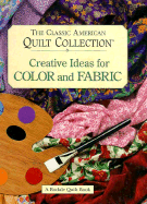 The Classic American Quilt Collection: Creative Ideas for Color and Fabric - McKelvey, Susan