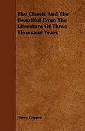 The classic and the beautiful from the literature of three thousand years. - Copp?e, Henry (Editor)