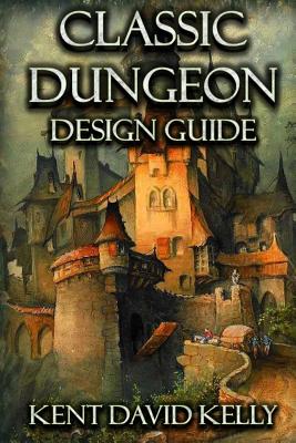 The Classic Dungeon Design Guide: Castle Oldskull Gaming Supplement CDDG1 - Kelly, Kent David