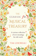 The Classic FM Musical Treasury: A Curious Collection of New Meanings for Old Words