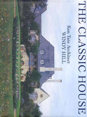 The Classic House: Windy Hill - Tate, Ken, and The Images Publishing Group, and Graves, Nelson (Editor)