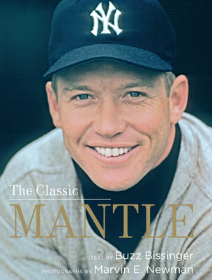 The Classic Mantle - Bissinger, Buzz, and Newman, Marvin (Photographer)