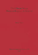 The Classic Maya Western Region: A History