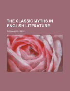 The Classic Myths in English Literature