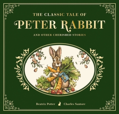 The Classic Tale of Peter Rabbit: The Collectible Leather Edition - Potter, Beatrix