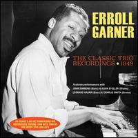 The Classic Trio Recordings: 1949 - Erroll Garner