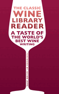 The Classic Wine Library reader: A taste of the world's best wine writing