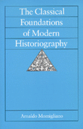 The Classical Foundations of Modern Historiography: Volume 54