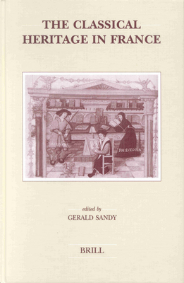 The Classical Heritage in France - Sandy, Gerald (Editor)