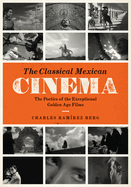 The Classical Mexican Cinema: The Poetics of the Exceptional Golden Age Films
