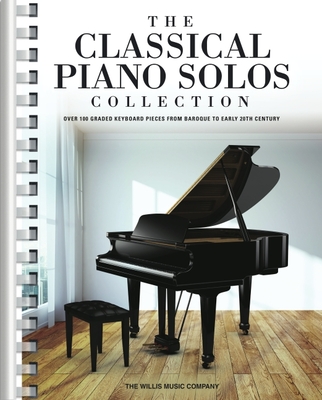 The Classical Piano Solos Collection: 106 Graded Pieces from Baroque to the 20th C. Compiled & Edited by P. Low, S. Schumann, C. Siagian - Hal Leonard Corp (Creator)