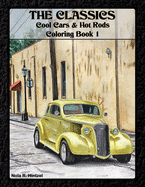 The Classics: Cool Cars & Hot Rods Coloring Book 1