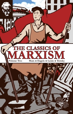The Classics of Marxism: Volume Two - Marx, Karl, and Lenin, V I, and Trotsky, Leon