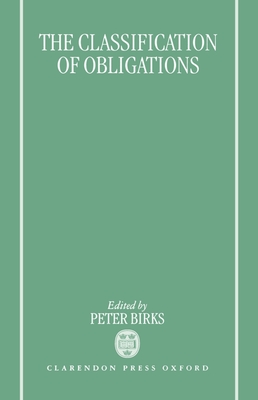 The Classification of Obligations - Birks, Peter (Editor)