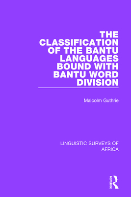 The Classification of the Bantu Languages bound with Bantu Word Division - Guthrie, Malcolm