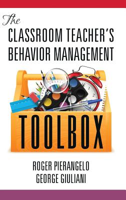 The Classroom Teacher's Behavior Management Toolbox(HC) - Pierangelo, Roger, Dr., and Giuliani, George