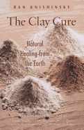 The Clay Cure: Natural Healing from the Earth