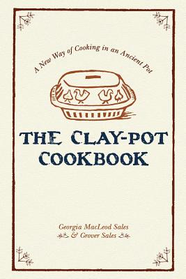 The Clay-Pot Cookbook - Sales, Georgia, and Sales, Grover