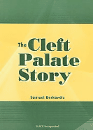 The Cleft Palate Story - Berkowitz, Samuel