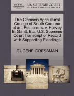 The Clemson Agricultural College of South Carolina et al., Petitioners, V. Harvey B. Gantt, Etc. U.S. Supreme Court Transcript of Record with Supporting Pleadings