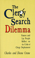 The Clergy Search Dilemma: Pastors and Lay People Reflect on the Crisis of Clergy Deployment
