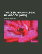 The Clergyman's Legal Handbook. [With]