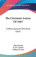 The Clermont Assizes Of 1665: A Merry Account Of A Grim Court